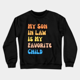 My Son In Law Is My Favorite Child Funny Family Humor Retro Crewneck Sweatshirt